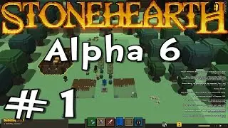 Stonehearth Alpha 6 E01 