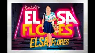 ELSA FLORES  LA KJOCHALITA Y PROYECCION DEL VALLE TDODO SANTOS 2024