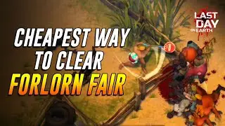 BEST TECHNIQUES TO CLEAR FORLORN FAIR  |  LAST DAY ON EARTH: SURVIVAL