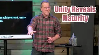 John 17:20-26 Unity Reveals Maturity