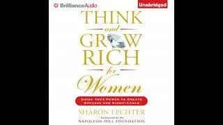 Think and Grow Rich for Women: Using Your Power to Create Success and Significance