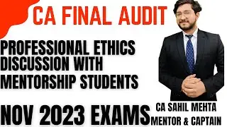 CA FINAL AUDIT NOV 2023 PROFESSIONAL ETHICS DISCUSSION WITH MENTORSHIP STUDENTS