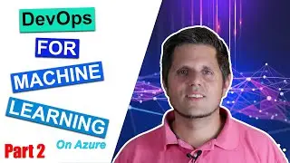 DevOps for Machine Learning (Azure MLOps Part 2) - Setup Azure Machine Learning Services