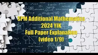 SPM Additional Mathematics 2024 YIK Full Paper Explanation(video 1/9)