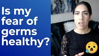 Is My Fear of Germs Healthy? | Germaphobia | Online Counseling