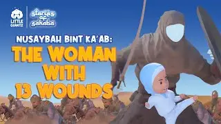 True Story of Nusaybah Bint Ka'ab | The Woman With 13 Wounds | Stories of Sahaba Eps. 2