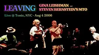 &ldquo;Leaving&rdquo; by Gina Leishman with Steven Bernstein&rsquo;s MTO @ Tonic NYC &bull; August 4, 2006
