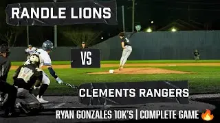 Randle Lions-vs-Clements Rangers | Ryan Gonzales Complete Game 10K's🔥