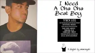 I Need A Cha Cha Beat Boy | A Cha Cha Malone Playlist