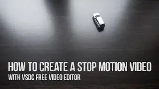 Lifehack: create a stop motion video with VSDC Free Video Editor