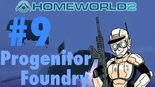 Homeworld 2 #9: Progenitor Foundry