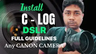 How to install C Log Profile in your Budget DSLR Canon Camera
