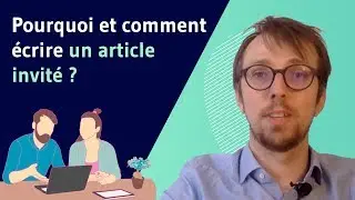 Pourquoi et comment &eacute;crire un article invit&eacute; ?