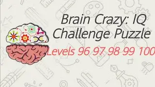 Brain Crazy: IQ Challenge Puzzle Levels 95 96 97 98 99 100 | Brain Crazy  | KnowledgePedia1