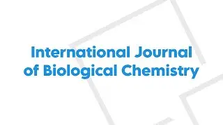 International Journal of Biological Chemistry - Open access and Peer-Reviewed Journal