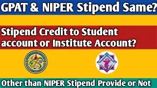 GPAT & NIPER Stipend Same? Other Institutes Except NIPER Stipend Provide or Not