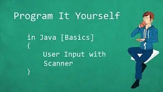 ProgramItYourself in Java [Basics] - 10 - User Input with Scanner