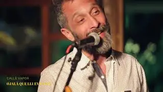 Calle Vapor + Luciano Debanne  -  Ojalá que llueva café (de Juan Luis Guerra)