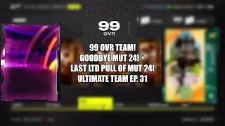 99 OVR TEAM! GOODBYE MUT 24! + LAST LTD PULL OF MUT 24! - Madden 24 Ultimate Team Ep. 31