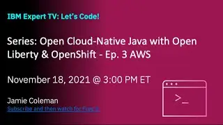 IBM Expert TV: Multicloud with Open Cloud-Native Java on AWS