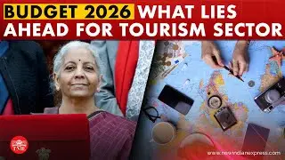 Tourism in Budget 2026 | 5 medical tourism hubs and upskilling of tourist guides