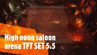 High noon saloon arena TFT SET 5.5