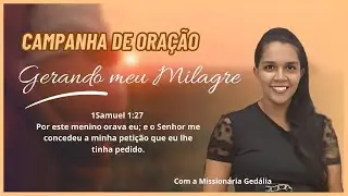 GERANDO O MEU MILAGRE CAMPANHA COM A MISSIONÁRIA GEDÁLIA VENHA GERAR O SEU MILAGRE ATRAVÉS DA FÉ