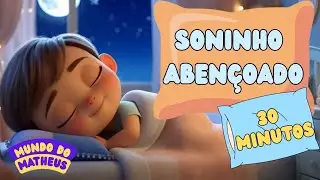 Músicas Relaxantes para Crianças: 30 Minutos de Louvores e Soninho Abençoado