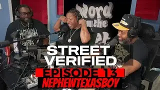 Word on the Net Episode 13 - Street Verified - Nephew Texas Boy