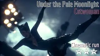 Arkham Knight (PS4) - Under the Pale Moonlight (Catwoman) ᛃᛃ Cinematic run ☆☆☆