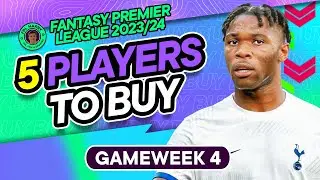 FPL GW4 BEST PLAYERS TO BUY | My Top Transfer Targets | Fantasy Premier League Tips 2023/24