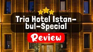 Tria Hotel Istanbul-Special Category Istanbul Review - Should You Stay At This Hotel?