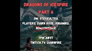 D&D: Dragons of Icespire | Part 6 | I lost Parts 1-5 :(