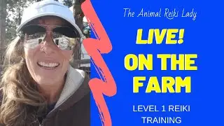 Live! Animal Reiki Training on the farm!