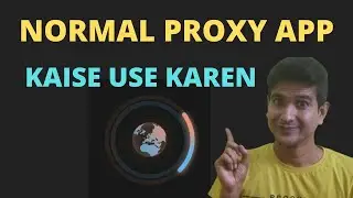 Normal proxy app  kaise use Karen | how to use Normal proxy app | Normal proxy app kya hai