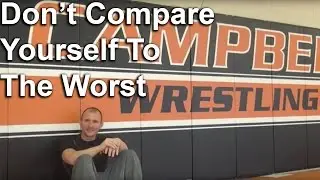Wrestling Philosophy Cary Kolat Don't Compare Yourself to the Worst