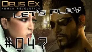 #047: [HD] Deus Ex Human Revolution (LP) - Wir treffen einen S&ouml;ldner