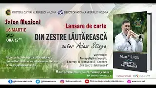 Salon Muzical - Lansare de carte: „DIN ZESTRE LĂUTĂREASCĂ”, autor Adam STÎNGA, BNRM, 16 martie 2023