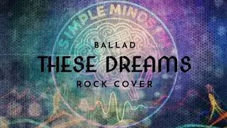 Simple Minds PH - These Dreams | Heart (Ballad Rock Cover)