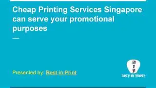 Cheap Printing Services Singapore can serve your promotional purposes