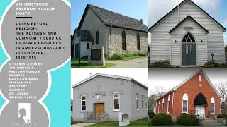 Going Beyond Religion:The Activism & Community Service of Black Churches in Amherstburg & Colchester
