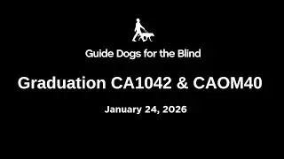 Guide Dogs for the Blind Class CA1042 and CAOM40 Graduation Livestream