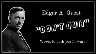 Don&rsquo;t Quit by Edgar A. Guest | Meaning and Life Lessons