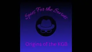 Spies For the Soviets: Origins of the KGB