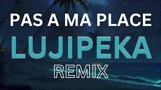 PAS A MA PLACE - Lujipeka [REMIXED by FrenchSkyScraper]