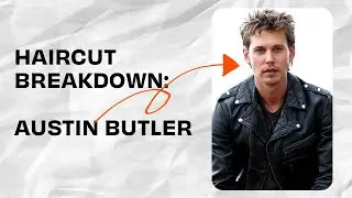 Austin Butler&rsquo;s Haircut: A Technical Breakdown