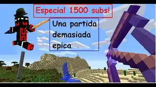 Especial 1500 subs! Una partida demasiada epica!