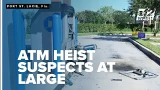 3 suspects on the run after failed ATM theft in Port St. Lucie
