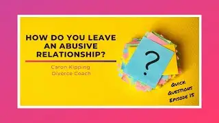 How to leave an abusive relationship. Advice from Domestic Abuse Recovery Coach - Caron Kipping