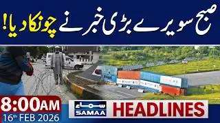 PTI Protest in Islamabad | Imran Khan's Health Update | 8 AM News Headlines | 16 FEB 2026 | Samaa TV